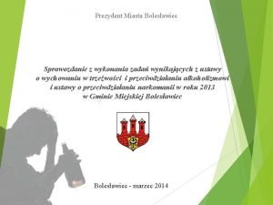 Prezydent Miasta Bolesawiec Sprawozdanie z wykonania zada wynikajcych
