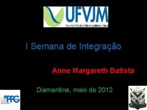 I Semana de Integrao Anne Margareth Batista Diamantina