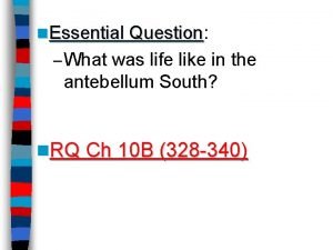 n Essential Question Question What was life like