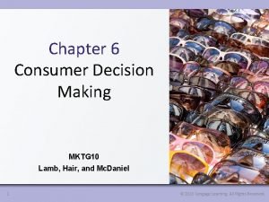 Chapter 6 Consumer Decision Making MKTG 10 Lamb