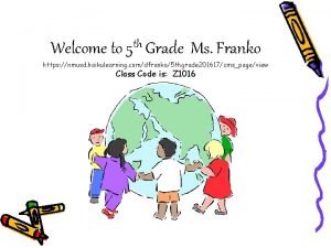 th Welcome to 5 Grade Ms Franko https