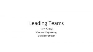Leading Teams Terry A Ring Chemical Engineering University