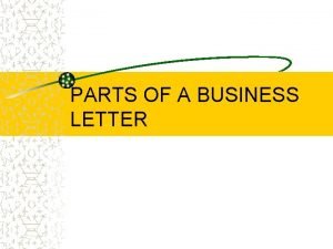 PARTS OF A BUSINESS LETTER Writing hints of