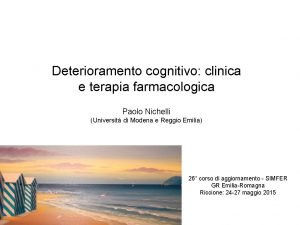 Deterioramento cognitivo clinica e terapia farmacologica Paolo Nichelli