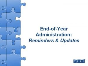 EndofYear Administration Reminders Updates Quick Reminder 2 The