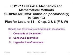 PHY 711 Classical Mechanics and Mathematical Methods 10