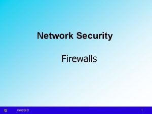 Network Security Firewalls 19022021 1 Just because youre