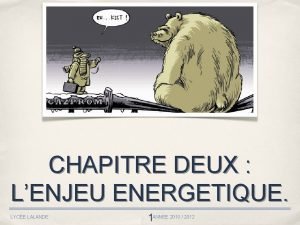 CHAPITRE DEUX LENJEU ENERGETIQUE LYCE LALANDE 1 ANNEE