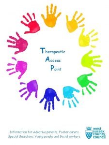 Therapeutic Access Point Information for Adoptive parents Foster
