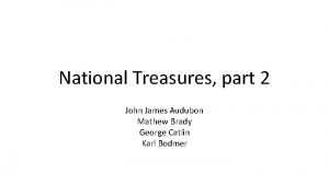 National Treasures part 2 John James Audubon Mathew