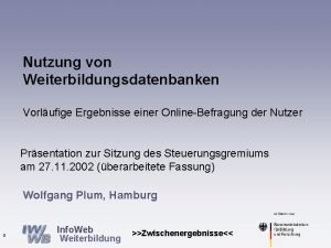 Nutzung von Weiterbildungsdatenbanken Vorlufige Ergebnisse einer OnlineBefragung der