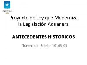 Proyecto de Ley que Moderniza la Legislacin Aduanera