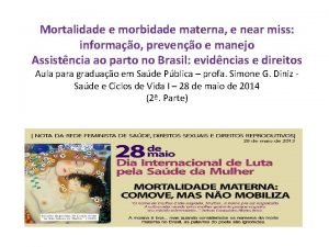 Mortalidade e morbidade materna e near miss informao