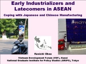 Early Industrializers and Latecomers in ASEAN Coping with