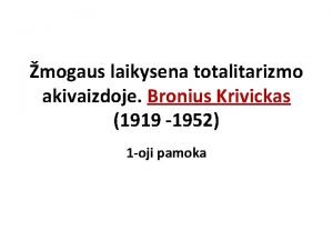 mogaus laikysena totalitarizmo akivaizdoje Bronius Krivickas 1919 1952