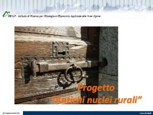 Progetto Antichi nuclei rurali www irealp it Antichi