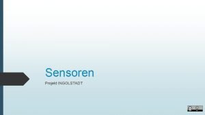 Sensoren Projekt INGOLSTADT Sensoren Wissen Sensoren sind Bauteile