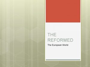 THE REFORMED The European World Recap Luthers Reformation