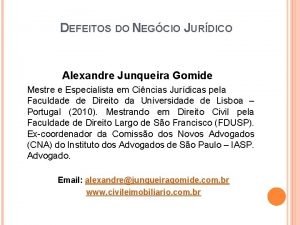 DEFEITOS DO NEGCIO JURDICO Alexandre Junqueira Gomide Mestre