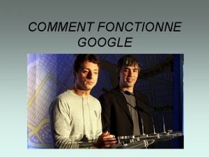 COMMENT FONCTIONNE GOOGLE QUE FAIT UN MOTEUR DE