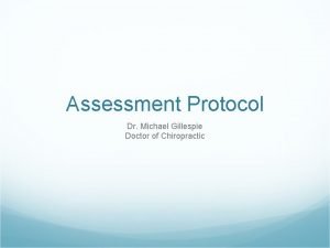 Assessment Protocol Dr Michael Gillespie Doctor of Chiropractic