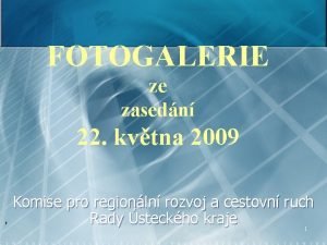 FOTOGALERIE ze zasedn 22 kvtna 2009 Komise pro