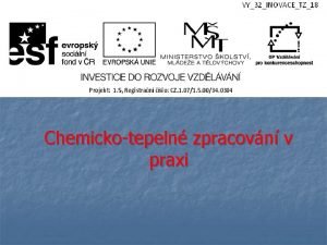 Chemickotepeln zpracovn v praxi Chemickotepeln zpracovn Cementace n