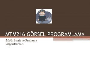 MTM 216 GRSEL PROGRAMLAMA Math Snf ve Sralama