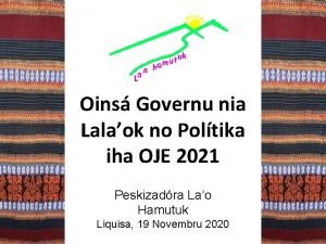 Oins Governu nia Lalaok no Poltika iha OJE