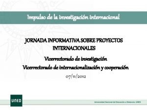 Impulso de la investigacin internacional JORNADA INFORMATIVA SOBRE