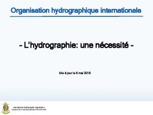 Organisation hydrographique internationale Lhydrographie une ncessit Mis jour