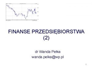 FINANSE PRZEDSIBIORSTWA 2 dr Wanda Peka wanda pelkawp