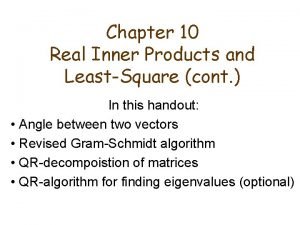 Chapter 10 Real Inner Products and LeastSquare cont