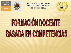 DIRECCIN GENERAL DE EDUCACIN SUPERIOR TECNOLGICA EVALUACIN DEL