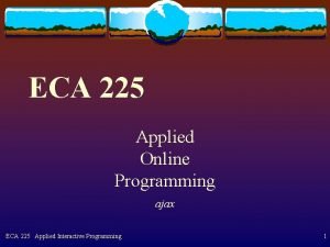 ECA 225 Applied Online Programming ajax ECA 225