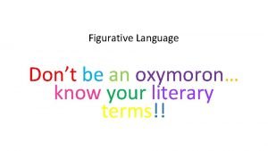 Is oxymoron figurative language