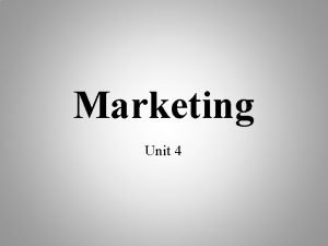 Unit 4 marketing