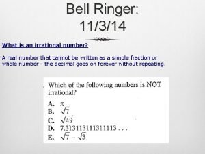 Bell Ringer 11314 What is an irrational number