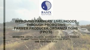 IMPROVING FARMERS LIVELIHOODS THROUGH PROMOTING FARMER PRODUCER ORGANIZATIONS