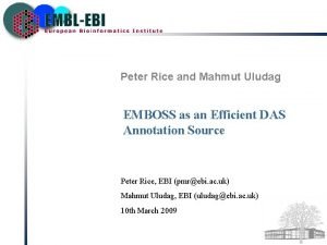 Peter Rice and Mahmut Uludag EMBOSS as an
