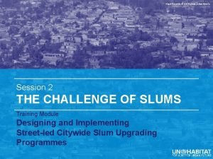 Kigali Rwanda UNHabitatJulius Mwelu Session 2 THE CHALLENGE