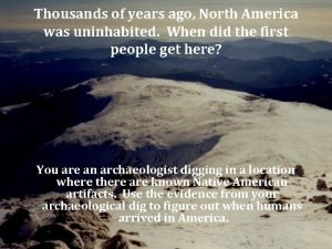 Thousands of years ago North America was uninhabited