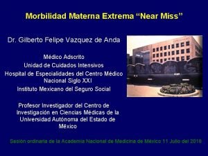 Morbilidad Materna Extrema Near Miss Dr Gilberto Felipe