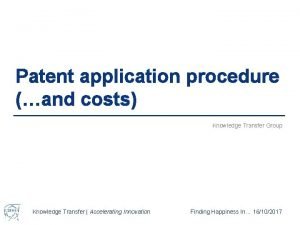 Patent application procedure and costs Knowledge Transfer Group