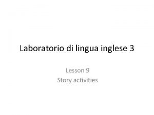 Laboratorio di lingua inglese 3 Lesson 9 Story