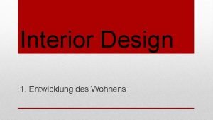 Interior Design 1 Entwicklung des Wohnens Wohnen eine