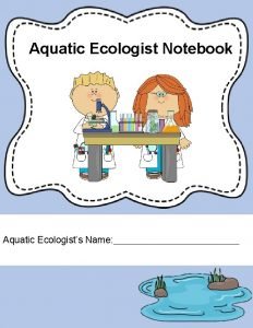 Aquatic Ecologist Notebook Aquatic Ecologists Name Directions Today