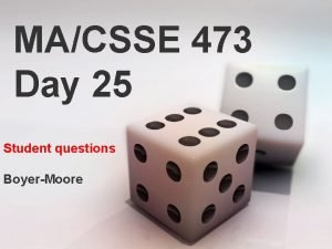 MACSSE 473 Day 25 Student questions BoyerMoore Boyer