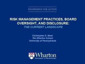 RISK MANAGEMENT PRACTICES BOARD OVERSIGHT AND DISCLOSURE THE