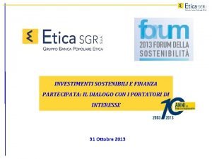 INVESTIMENTI SOSTENIBILI E FINANZA PARTECIPATA IL DIALOGO CON